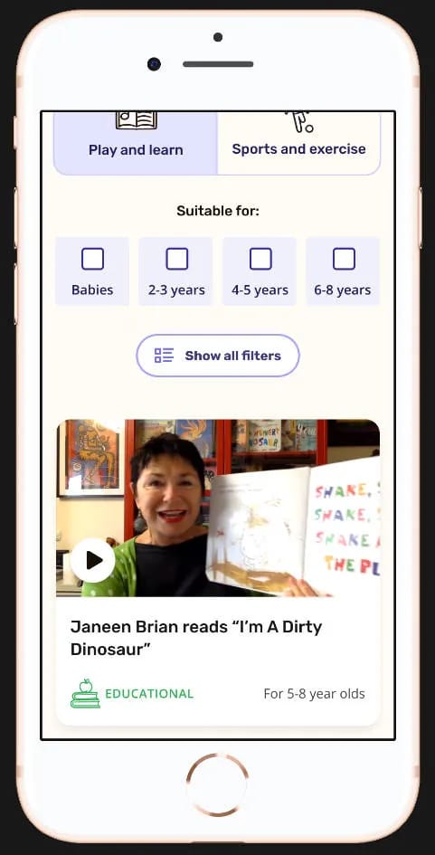 Screenshot showing activities which parents can do with their children, along with an age filter and a button to “show all filters.” The first item in the list is a video, with the title “Janeen Brian reads ‘I’m a dirty dinosaur’.” It’s for 5 to 8 year olds and is categorised as “Educational."